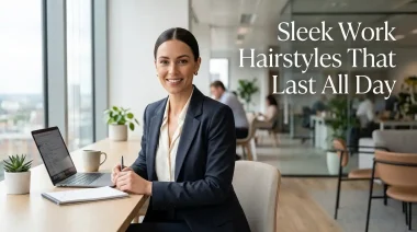Sleek Work Hairstyles That Last All Day
